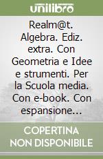 Realm@t. Algebra. Ediz. extra. Con Geometria e Idee e strumenti. Per la Scuola media. Con e-book. Con espansione online. Vol. 3 libro