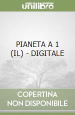 PIANETA A 1 (IL) - DIGITALE libro