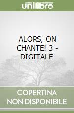 ALORS, ON CHANTE! 3 - DIGITALE libro