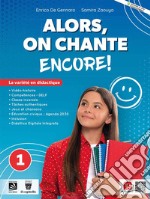 Alors, on chante! Encore. Avec Le cahier du citoyen, Grammaire PLUS. Per la Scuola media. Con e-book. Con espansione online. Vol. 1 libro