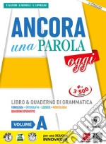 Ancora una parola oggi. Con Quaderno operativo. Per la Scuola media. Con e-book. Con espansione online. Vol. A libro