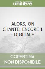 ALORS, ON CHANTE! ENCORE 1 - DIGITALE libro