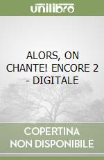 ALORS, ON CHANTE! ENCORE 2 - DIGITALE libro