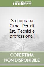 Stenografia Cima. Per gli Ist. Tecnici e professionali libro