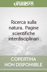 Ricerca sulla natura. Pagine scientifiche interdisciplinari libro