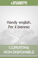 Handy english. Per il biennio libro