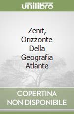 Zenit, Orizzonte Della Geografia Atlante libro