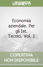 Economia aziendale. Per gli Ist. Tecnici. Vol. 1