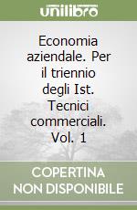 Economia aziendale. Per il triennio degli Ist. Tecnici commerciali. Vol. 1 libro