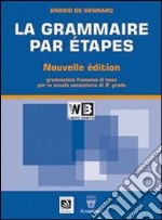 La grammaire par Ã©tapes. Testo base. Per le Scuole superiori. Con espansione online libro usato