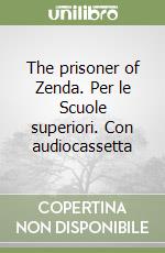 The prisoner of Zenda. Per le Scuole superiori. Con audiocassetta libro