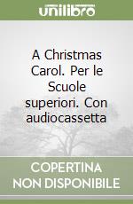 A Christmas Carol. Per le Scuole superiori. Con audiocassetta libro