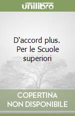 D'accord plus. Per le Scuole superiori libro