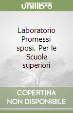 Laboratorio Promessi sposi. Per le Scuole superiori libro