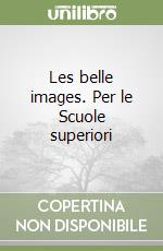 Les belle images. Per le Scuole superiori libro usato