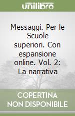 Messaggi. Per le Scuole superiori. Con espansione online. Vol. 2: La narrativa libro