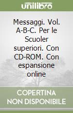 Messaggi. Vol. A-B-C. Per le Scuoler superiori. Con CD-ROM. Con espansione online libro