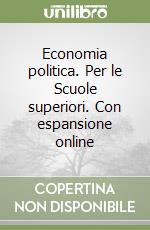 Economia politica. Per le Scuole superiori. Con espansione online libro