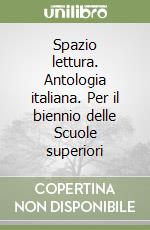 Spazio lettura. Antologia italiana. Per il biennio delle Scuole superiori libro