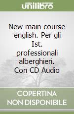 New main course english. Per gli Ist. professionali alberghieri. Con CD Audio libro