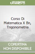 Corso Di Matematica X Bn, Trigonometria libro