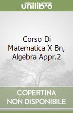 Corso Di Matematica X Bn, Algebra Appr.2 libro