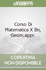 Corso Di Matematica X Bn, Geom.appr. libro