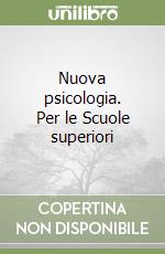 Nuova psicologia. Per le Scuole superiori libro