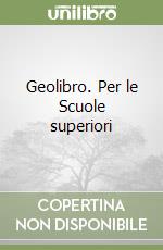 Geolibro. Per le Scuole superiori libro