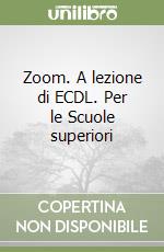 Zoom. A lezione di ECDL. Per le Scuole superiori libro