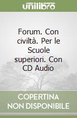 Forum. Con civiltà. Per le Scuole superiori. Con CD Audio libro