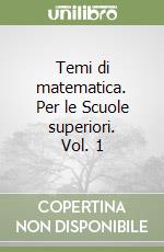 Temi di matematica. Per le Scuole superiori. Vol. 1 libro