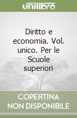Diritto e economia. Vol. unico. Per le Scuole superiori libro
