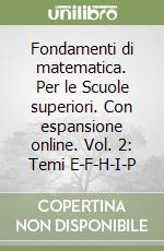 Fondamenti di matematica. Per le Scuole superiori. Con espansione online. Vol. 2: Temi E-F-H-I-P libro