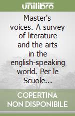 Master's voices. A survey of literature and the arts in the english-speaking world. Per le Scuole superiori. Con espansione online. Vol. 2 libro