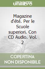 Magazine d'été. Per le Scuole superiori. Con CD Audio. Vol. 2 libro