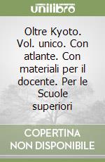 Oltre Kyoto. Vol. unico. Con atlante. Con materiali per il docente. Per le Scuole superiori