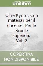 Oltre Kyoto. Con materiali per il docente. Per le Scuole superiori. Vol. 2 libro