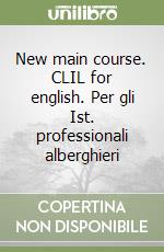 New main course. CLIL for english. Per gli Ist. professionali alberghieri libro