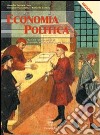 Economia politica. Per le Scuole superiori libro