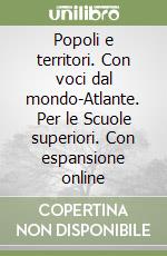 Popoli e territori. Con voci dal mondo-Atlante. Per le Scuole superiori. Con espansione online libro