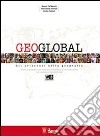 Geoglobal. Con atlante. Per le Scuole superiori. Con espansione online libro