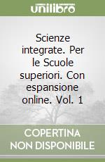 Scienze integrate. Per le Scuole superiori. Con espansione online. Vol. 1 libro