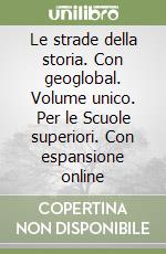 Le strade della storia. Con geoglobal. Volume unico. Per le Scuole superiori. Con espansione online libro