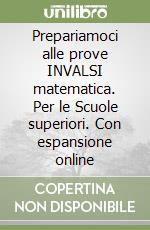 Prepariamoci alle prove INVALSI matematica. Per le Scuole superiori. Con espansione online libro