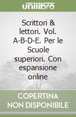 Scrittori & lettori. Vol. A-B-D-E. Per le Scuole superiori. Con espansione online libro