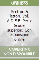 Scrittori & lettori. Vol. A-D-E-F. Per le Scuole superiori. Con espansione online libro