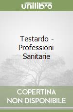 Testardo - Professioni Sanitarie libro
