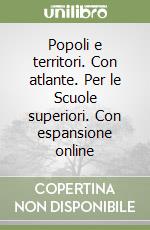 Popoli e territori. Con atlante. Per le Scuole superiori. Con espansione online libro