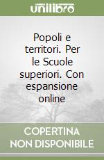 Popoli e territori. Per le Scuole superiori. Con espansione online libro